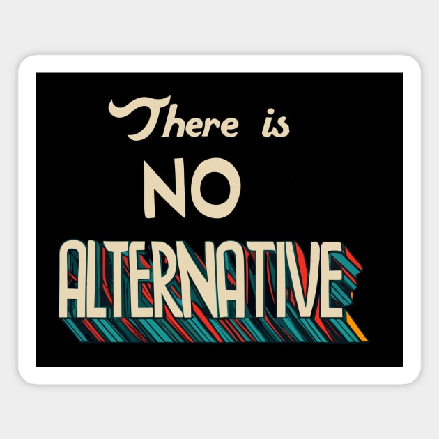 there is no alternative. Tina Magnet by Kingrocker Clothing